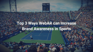Top 3 Ways WebAR can Increase Brand Awareness in Sports