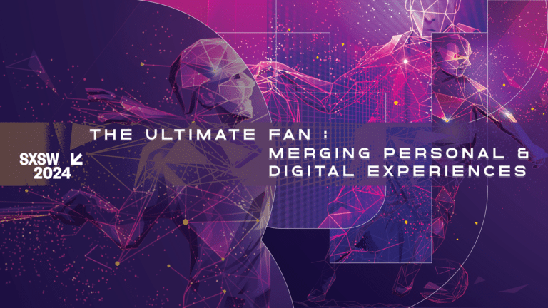 SXSW Panel: The Ultimate Fan: Merging the Physical and the Digital