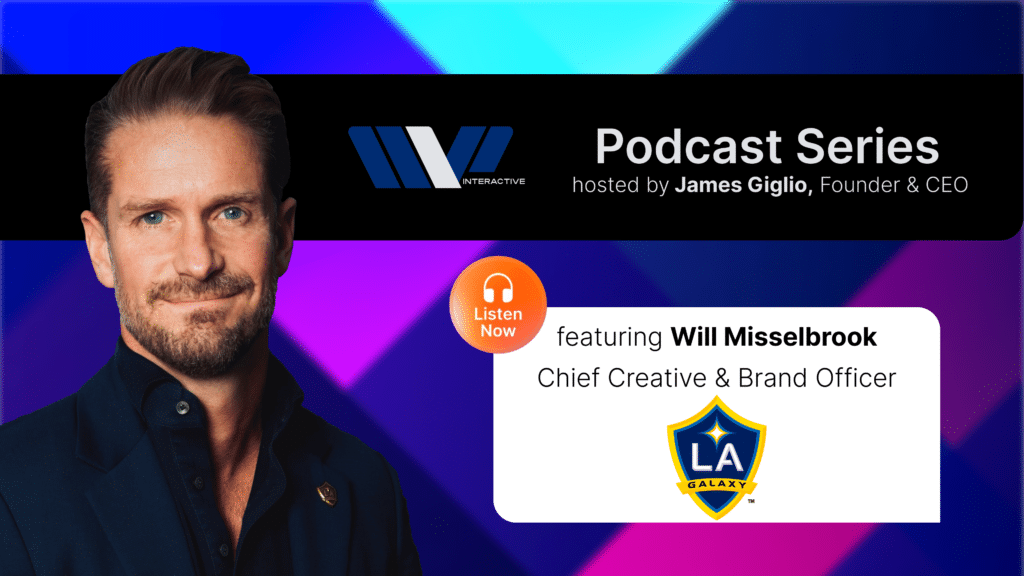 Podcast: Will Misselbrook , Chief Creative Officer, LA Galaxy